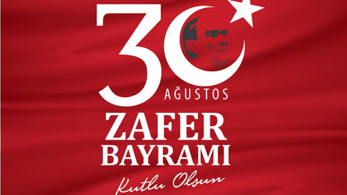 30 Ağustos Zafer Bayramı Kutlu Olsun! 